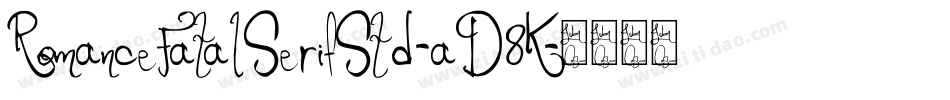 RomanceFatalSerifStd-aD8K字体转换