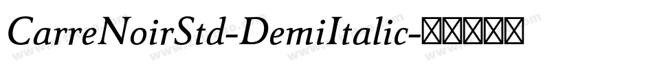 CarreNoirStd-DemiItalic字体转换 CarreNoirStd-DemiItalic字体转换