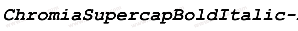 ChromiaSupercapBoldItalic-Repe字体转换