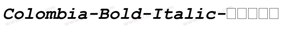 Colombia-Bold-Italic字体转换 Colombia-Bold-Italic字体转换