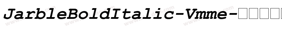 JarbleBoldItalic-Vmme字体转换 JarbleBoldItalic-Vmme字体转换
