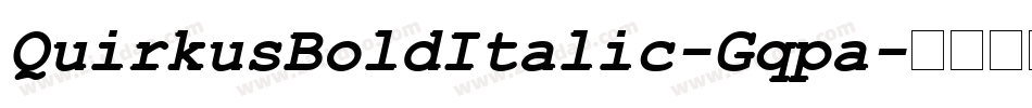 QuirkusBoldItalic-Gqpa字体转换 QuirkusBoldItalic-Gqpa字体转换