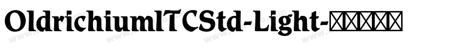 OldrichiumITCStd-Light字体转换