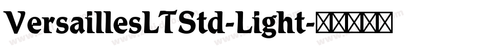 VersaillesLTStd-Light字体转换 VersaillesLTStd-Light字体转换