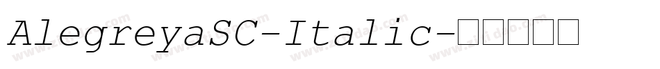 AlegreyaSC-Italic字体转换 AlegreyaSC-Italic字体转换