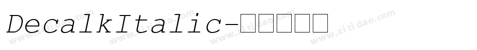 DecalkItalic字体转换 DecalkItalic字体转换