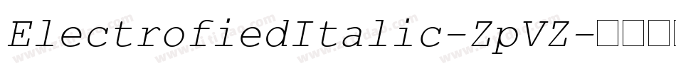 ElectrofiedItalic-ZpVZ字体转换
