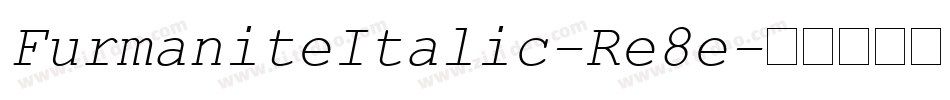 FurmaniteItalic-Re8e字体转换 FurmaniteItalic-Re8e字体转换