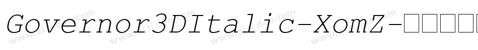 Governor3DItalic-XomZ字体转换 Governor3DItalic-XomZ字体转换