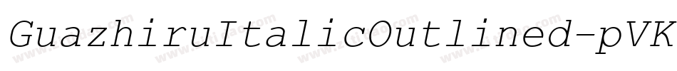 GuazhiruItalicOutlined-pVKZ字体转换