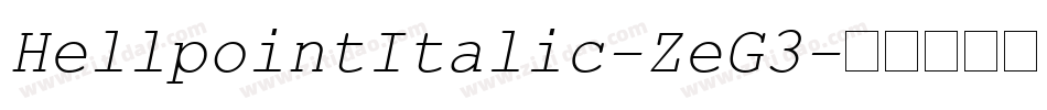 HellpointItalic-ZeG3字体转换 HellpointItalic-ZeG3字体转换