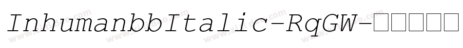 InhumanbbItalic-RqGW字体转换 InhumanbbItalic-RqGW字体转换