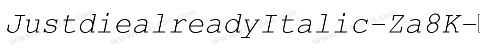 JustdiealreadyItalic-Za8K字体转换