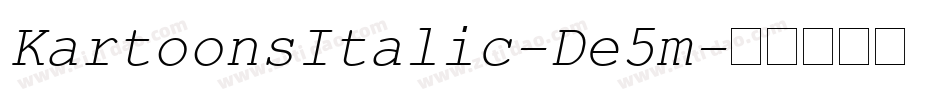 KartoonsItalic-De5m字体转换 KartoonsItalic-De5m字体转换