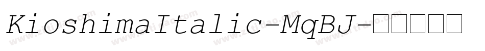KioshimaItalic-MqBJ字体转换 KioshimaItalic-MqBJ字体转换