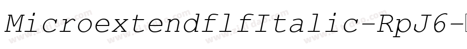 MicroextendflfItalic-RpJ6字体转换 MicroextendflfItalic-RpJ6字体转换