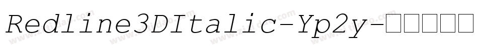 Redline3DItalic-Yp2y字体转换