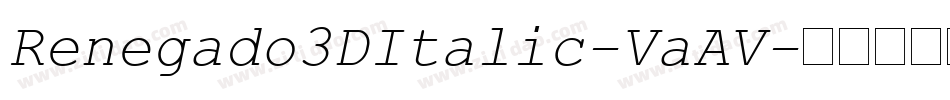 Renegado3DItalic-VaAV字体转换 Renegado3DItalic-VaAV字体转换