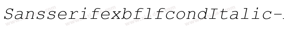 SansserifexbflfcondItalic-Am2L字体转换