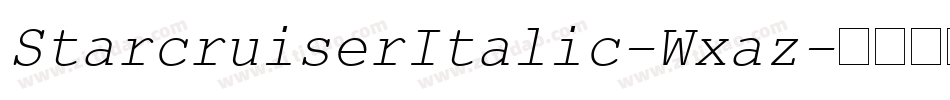 StarcruiserItalic-Wxaz字体转换 StarcruiserItalic-Wxaz字体转换