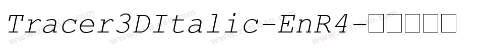 Tracer3DItalic-EnR4字体转换 Tracer3DItalic-EnR4字体转换