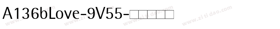 A136bLove-9V55字体转换