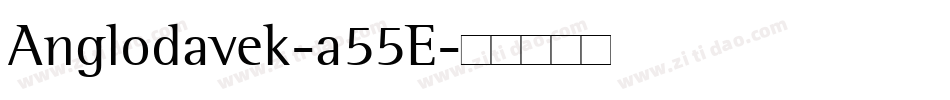 Anglodavek-a55E字体转换