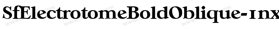SfElectrotomeBoldOblique-1nxv字体转换 SfElectrotomeBoldOblique-1nxv字体转换