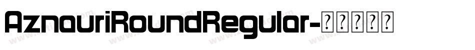 AznauriRoundRegular字体转换