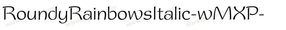 RoundyRainbowsItalic-wMXP字体转换