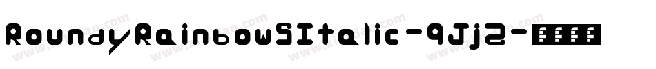 RoundyRainbowsItalic-9Jj2字体转换