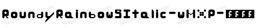 RoundyRainbowsItalic-wMXP字体转换