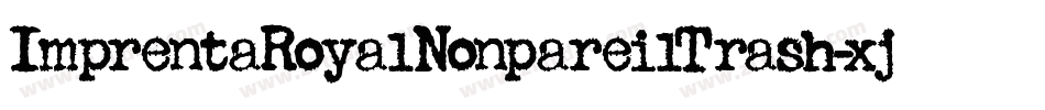 ImprentaRoyalNonpareilTrash-xjXO字体转换