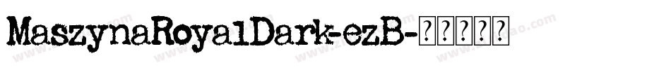 MaszynaRoyalDark-ezB字体转换