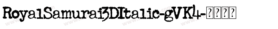 RoyalSamurai3DItalic-gVK4字体转换
