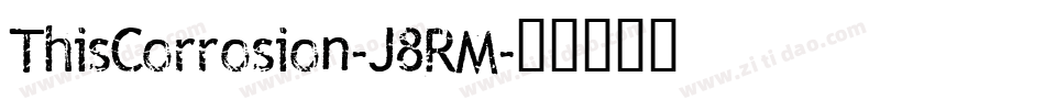 ThisCorrosion-J8RM字体转换