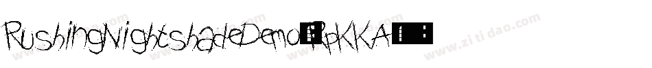 RushingNightshadeDemo-RpKKA字体转换 RushingNightshadeDemo-RpKKA字体转换