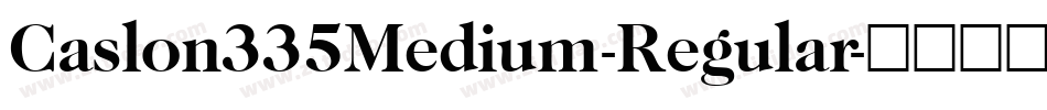 Caslon335Medium-Regular字体转换