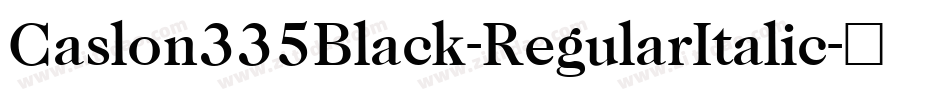 Caslon335Black-RegularItalic字体转换