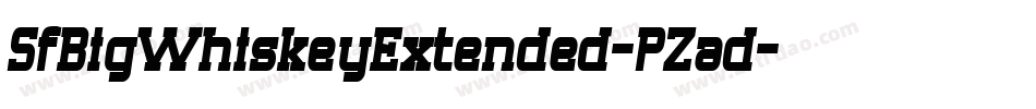 SfBigWhiskeyExtended-PZad字体转换 SfBigWhiskeyExtended-PZad字体转换