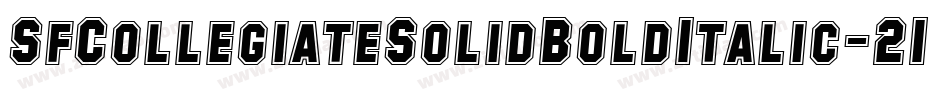 SfCollegiateSolidBoldItalic-21xX字体转换 SfCollegiateSolidBoldItalic-21xX字体转换