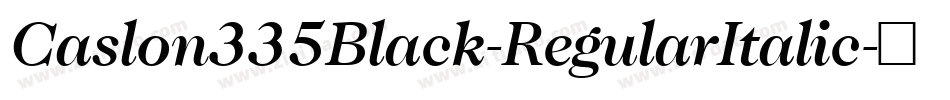 Caslon335Black-RegularItalic字体转换