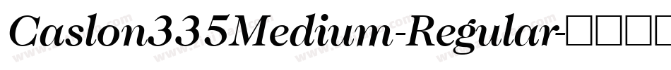Caslon335Medium-Regular字体转换