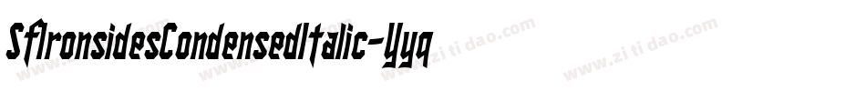 SfIronsidesCondensedItalic-Yyqq字体转换 SfIronsidesCondensedItalic-Yyqq字体转换