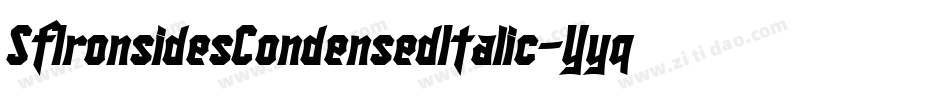SfIronsidesCondensedItalic-Yyqq字体转换 SfIronsidesCondensedItalic-Yyqq字体转换