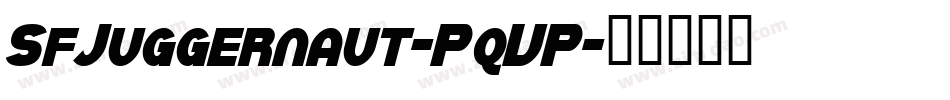 SfJuggernaut-PqVP字体转换 SfJuggernaut-PqVP字体转换