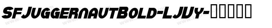SfJuggernautBold-LJVy字体转换 SfJuggernautBold-LJVy字体转换