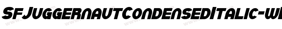 SfJuggernautCondensedItalic-wBo2字体转换 SfJuggernautCondensedItalic-wBo2字体转换