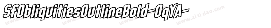 SfObliquitiesOutlineBold-OqYA字体转换 SfObliquitiesOutlineBold-OqYA字体转换