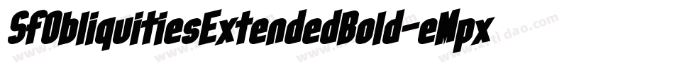 SfObliquitiesExtendedBold-eMpx字体转换 SfObliquitiesExtendedBold-eMpx字体转换